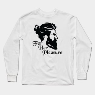 Bearded for her pleasure Long Sleeve T-Shirt